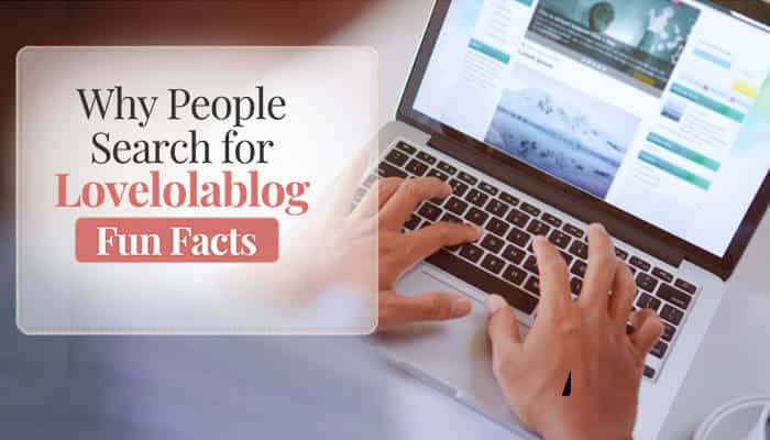 Why People Search for Lovelolablog Fun Facts - Food Fun Trip - FoodFunTrip Lovelolablog Fun Facts image showing a reader researching lifestyle blog topics on a laptop, including family, home, wellness, travel, and everyday inspiration.