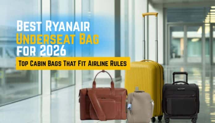 Best Ryanair Underseat Bag for 2026 featuring airline-approved cabin bags, compact luggage options, and travel essentials designed to fit Ryanair personal bag size rules