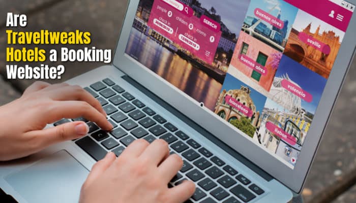 Are Traveltweaks Hotels a Booking Website - Food Fun Trip - FoodFunTrip Traveltweaks Hotels booking guide showing a traveler using a laptop to research destinations, compare hotel options, rates, reviews, and accommodation choices.