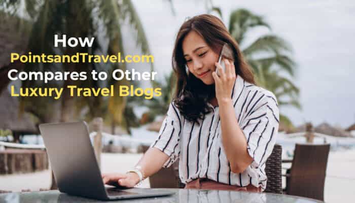 How PointsandTravel com Compares to Other Luxury Travel Blogs - Food Fun Trip - FoodFunTrip PointsandTravel.com Value Luxury Travel Blog comparison featuring a traveler using a laptop at a tropical resort while researching luxury travel websites.